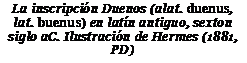 Подпись: La inscripción Duenos (alat. duenus, lat. buenus) en latín antiguo, sexton siglo aC. Ilustración de Hermes (1881, PD) 