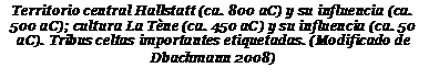 Подпись: Territorio central Hallstatt (ca. 800 aC) y su influencia (ca. 500 aC); cultura La Tène (ca. 450 aC) y su influencia (ca. 50 aC). Tribus celtas importantes etiquetadas. (Modificado de Dbachmann 2008)