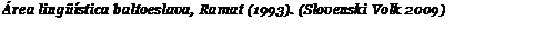 Подпись: Área lingüística baltoeslava, Ramat (1993). (Slovenski Volk 2009)