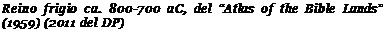 Подпись: Reino frigio ca. 800-700 aC, del “Atlas of the Bible Lands” (1959) (2011 del DP)